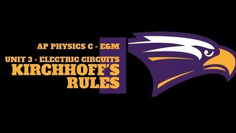 AP Physics C E&M - Unit 3 - Kirchhoff