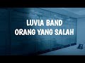 Luvia Band - Orang Yang Salah (lyric video)