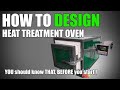 DIY Heat Treatment Oven (you should know that, before you start)