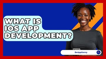 What Is IOS App Development? - Be App Savvy