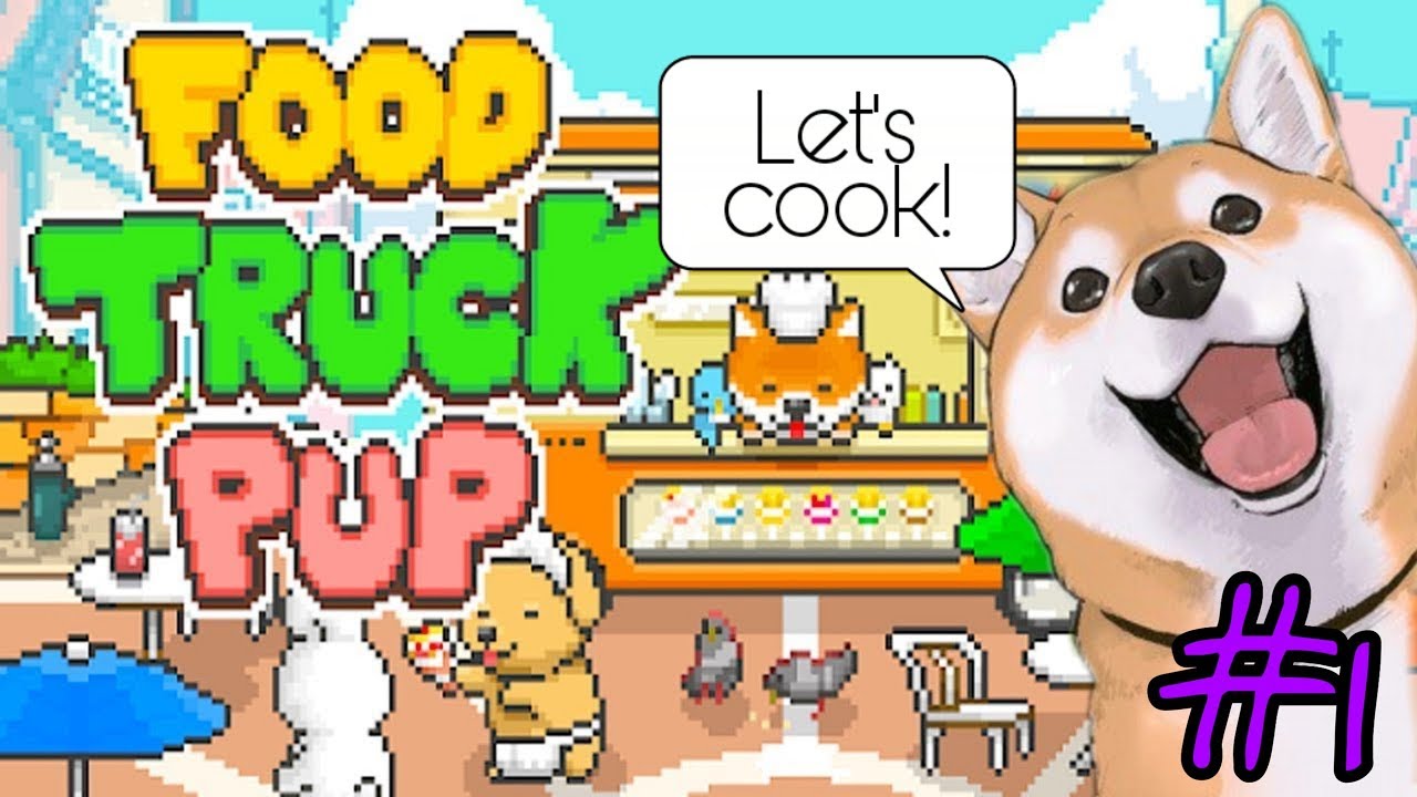 Food Truck Pup 1 THE CUTEST GAME I'D EVER PLAYED YouTube