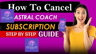 How To Cancel Astral Coach Subscription | Cancel Astral Coach via Phone. Email, and Help Team.