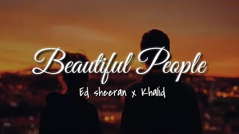 Ed Sheeran - Beautiful People (feat. khalid) (Lyrics Video)
