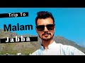 Swat ka khoubsorat malam jabba  vlog 1  travel diaries  shehzii chaudhary