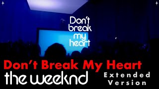 The Weeknd - Don&#39;t Break My Heart [TMT Extended Version]