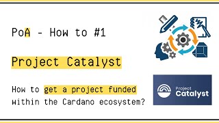 Project CATALYST: How to contribute and get FUNDED by the CARDANO Treasury  | PoA How to | #1