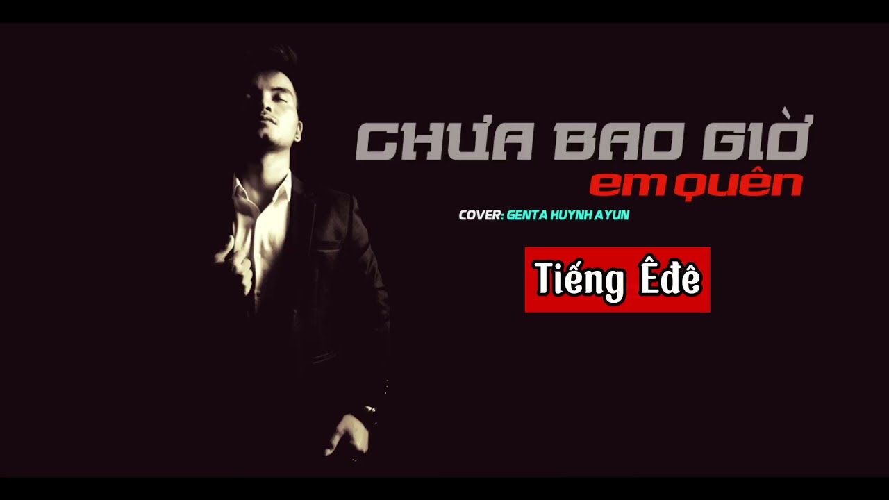 Chưa Bao Giờ Em Quên | Tiếng Êđê - Genta Huynh Ayun Cover
