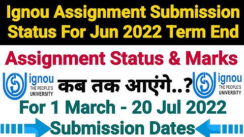 Ignou Assignment Submission Status & Marks कब तक आएंगे ? | For Jun 2022 Term End | Exact Information