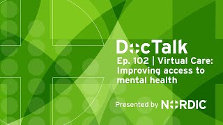 DocTalk Ep. 102 | Virtual Care: Improving access to mental health