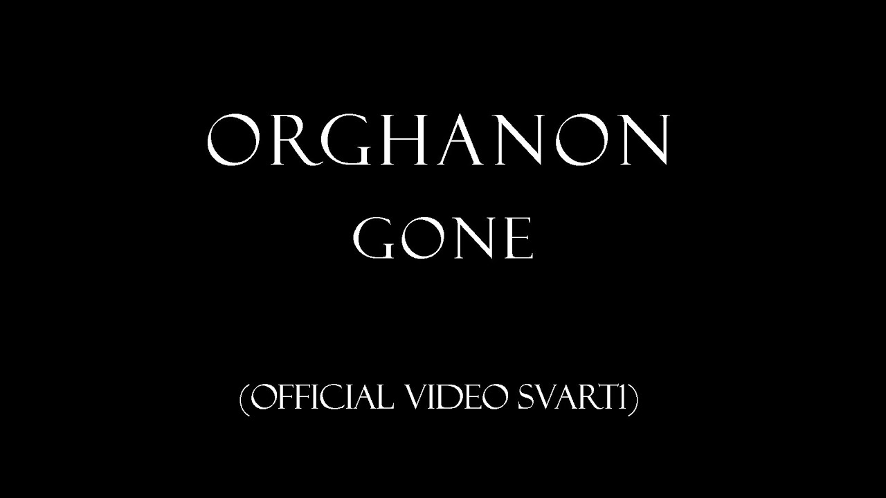 Orghanon - "Gone" (official video Svart1)