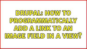 Drupal: How to programmatically add a link to an image field in a view? (2 Solutions!!)