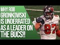 Why Rob Gronkowski is UNDERRATED as a LEADER on the Tampa Bay Buccaneers!