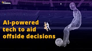 AI-powered technology for offside calls at 2022 FIFA World Cup | The Federal