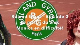 Tennis - Monica à Roland Gyros ep2