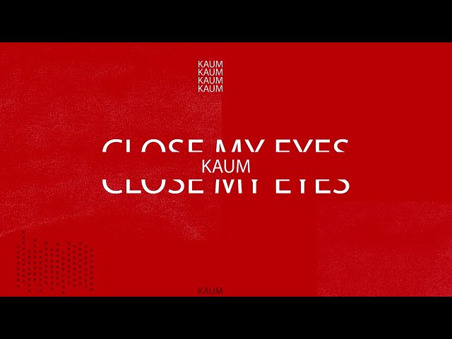 Kaum - Close My Eyes (Official Lyric Video) class=