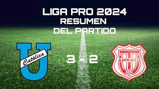 U. CATÓLICA VS TÉCNICO UNIVERSITARIO ( 3 - 2 ) I RESUMEN DEL PARTIDO Y GOLES I LIGA PRO SERIE A