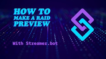 how to make a Raid Preview with streamer.bot