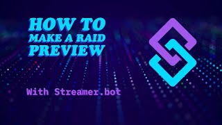 how to make a Raid Preview with streamer.bot
