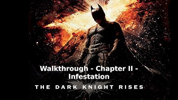 The Dark Knight Rises - Walkthrough - Chapter II - Infestation