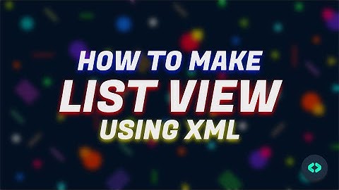 How to make List View Using XML