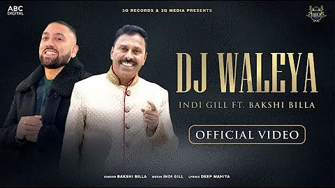 Bakshi Billa & Indi Gill - DJ Waleya | Music Video | Latest Punjabi Music 2022