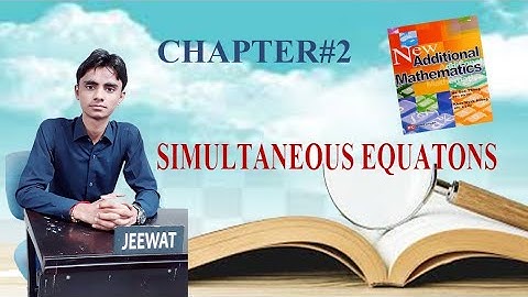 CHAPTER#2, SIMULTANEOUS EQUATIONS | BOOK:New Additional Mathematics, By: Ho Soo Thong
