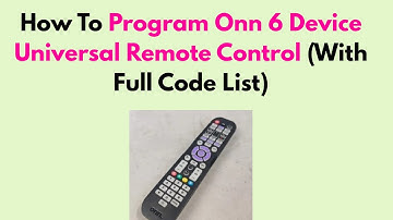 How To Program Onn 6 Device Universal Remote Control (With Full Code List)