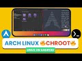 ARCH LINUX CHROOT on ANDROID with Termux X11 - Linux on Android