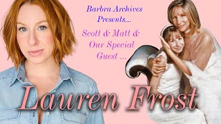 Matt & Scott: The Lauren Frost Interview (Streisand's Timeless Concerts)