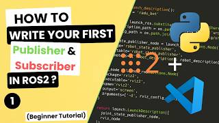 How to Write Your First ROS 2 Node? (Publisher & Subscriber) | Beginner Tutorial