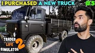 I Purchased a New Truck - Trader Life Simulator Gameplay #5