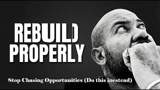 Stop Chasing Opportunities (Do this instead)