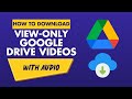 2025 Method to Download View-Only Videos from Google Drive