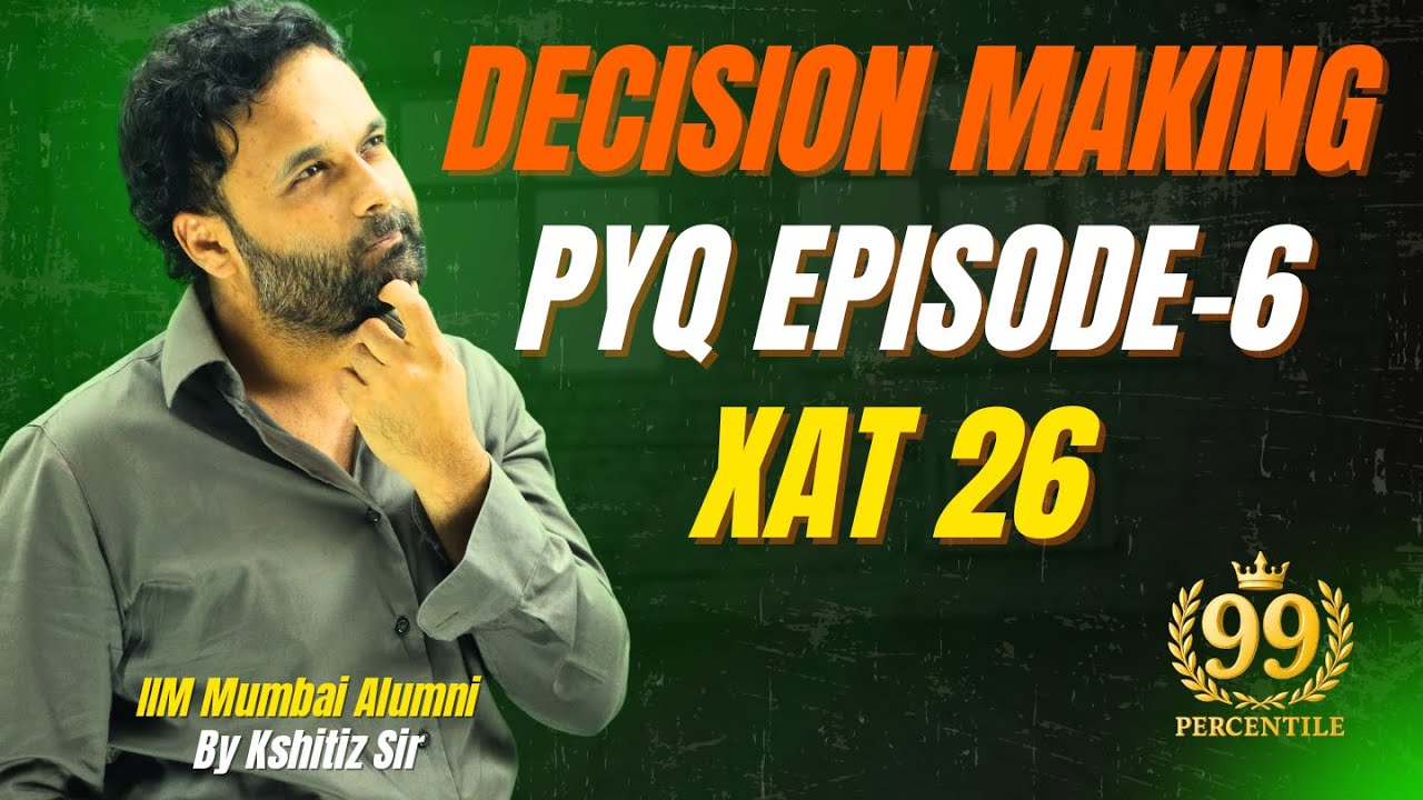 XAT Decision Making Episode 6 | Masterclass | IIM Alum Strategy