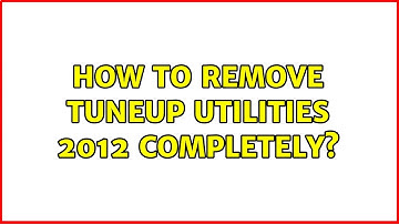 How to remove TuneUp Utilities 2012 completely?