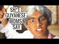 Sht guyanese moms say