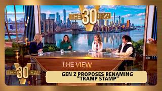 Gen Z Proposes Renaming Tramp Stamp | The View