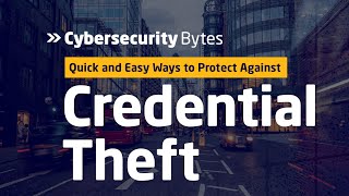 Protect your Organization against Credential Theft