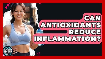 Can Antioxidants Reduce Inflammation? - Running Beyond Limits