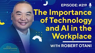 CEA 219 - The Importance of Technology and AI in the Workplace with Robert Otani screenshot 3