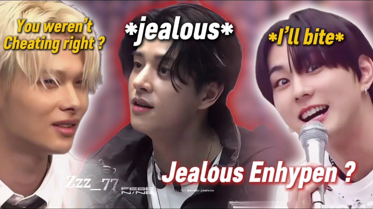 ENHYPEN getting JEALOUS to feed ur delulu …