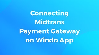 How to connect midtrans payment gateway on Windo App screenshot 5