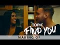 TOPIC - FIND YOU feat. Jake Reese (Making of)