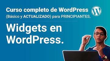 Curso de WordPress actualizado (Básico) | 11. Widgets en WordPress, su utilidad y cómo gestionarlos.
