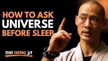 How to Ask the Universe Before Sleep to Manifest Your Desires... | SHI HENG YI"