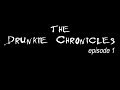 The Drunkie Chonicles episode 1