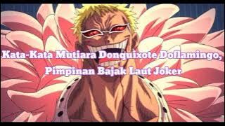 Kata-Kata Mutiara Donquixote Doflamingo, Pimpinan Bajak Laut Joker