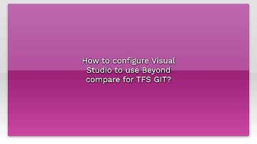 How to configure Visual Studio to use Beyond compare for TFS GIT?