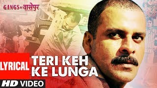 Lyrical: Teri Keh Ke Lunga Song | Gangs Of Wasseypur | Manoj Bajpai, Piyush Mishra