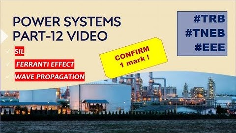 SIL & FERRANTI EFFECT || POWER SYSTEMS-12 || TNEB || TRB || GATE | EEE | IN TAMIL